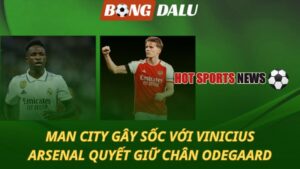 Man City gây sốc với Vinicius
