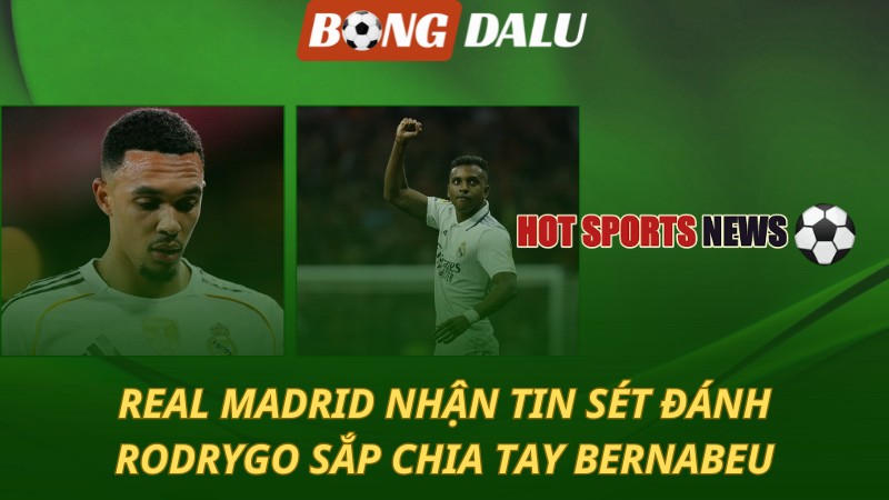 Real Madrid nhận tin sét đánh – Rodrygo sắp chia tay Bernabeu